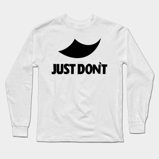 Just Do Not Long Sleeve T-Shirt by SMSV